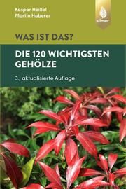 Was ist das? - Die 120 wichtigsten Gehölze Heißel, Kaspar/Haberer, Martin 9783818609122