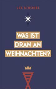 Was ist dran an Weihnachten? Strobel, Lee 9783957349262