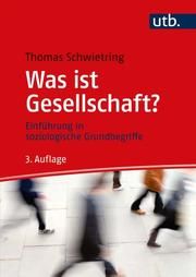 Was ist Gesellschaft? Schwietring, Thomas (Dr.) 9783825287627