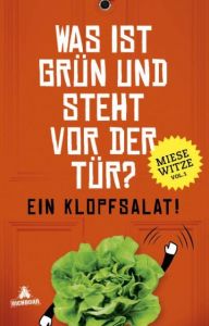 Was ist grün und steht vor der Tür? Ein Klopfsalat! Golluch, Norbert 9783847905202