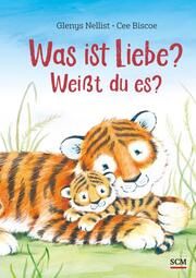 Was ist Liebe? Weißt du es? Nellist, Glenys 9783417280913