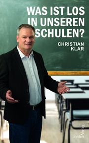 Was ist los in unseren Schulen? Klar, Christian 9783904123891