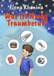 Was ist Noahs Traumberuf? Khanina, Elena 9783982268965