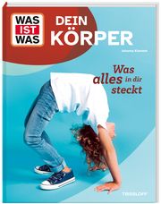 WAS IST WAS Dein Körper. Was alles in dir steckt Johanna Klement 9783788677152