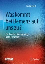 Was kommt bei Demenz auf uns zu? Riechert, Ina/Bockholt, Andreas/Büscher, Susanne u a 9783662628492