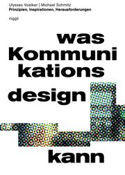 Was Kommunikationsdesign kann Voelker, Ulysses/Schmitz, Michael 9783721210422