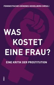 Was kostet eine Frau? Feministisches Bündnis Heidelberg 9783865694171
