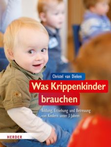 Was Krippenkinder brauchen Dieken, Christel van 9783451325670