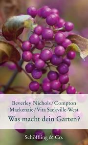 Was macht dein Garten? Nichols, Beverley/Sackville-West, Vita/Mackenzie, Compton 9783895616594