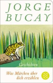 Was Märchen über dich erzählen Bucay, Jorge 9783596523191