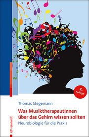 Was MusiktherapeutInnen über das Gehirn wissen sollten Stegemann, Thomas 9783497029914