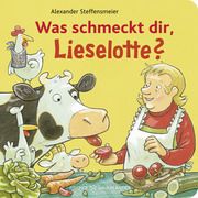 Was schmeckt dir, Lieselotte? Steffensmeier, Alexander 9783737373128