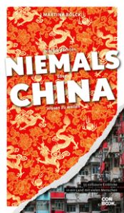 Was Sie dachten, NIEMALS über CHINA wissen zu wollen Bölck, Martina 9783958893696