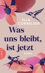 Was uns bleibt, ist jetzt Cornelsen, Ella 9783809027461