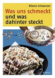 Was uns schmeckt und was dahinter steckt Schwarzer, Nikola 9783777627243