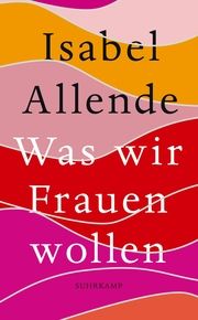 Was wir Frauen wollen Allende, Isabel 9783518472323