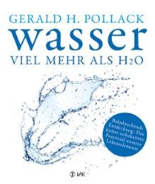 Wasser - viel mehr als H2O Pollack, Gerald H (Dr.) 9783867311588