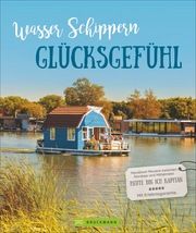 Wasser, Schippern, Glücksgefühl O'Bryan, Linda/Zaglitsch, Hans 9783734316586