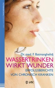 Wassertrinken wirkt Wunder Batmanghelidj, F 9783867311410