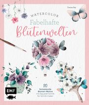 Watercolor - Fabelhafte Blütenwelten Rey, Denise 9783745922318
