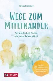 Wege zum Miteinander Hieslmayr, Teresa 9783702242114