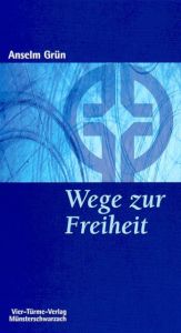 Wege zur Freiheit Grün, Anselm 9783878686026