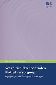 Wege zur Psychosozialen Notfallversorgung Harald Karutz/Verena Blank-Gorki 9783964610270