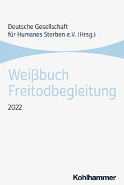 Weißbuch Freitodbegleitung Deutsche Gesellschaft für Humanes Sterben (DGHS) 9783170443914