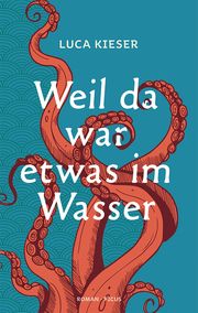 Weil da war etwas im Wasser Kieser, Luca 9783711721372