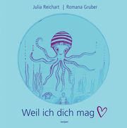 Weil ich dich mag Reichart, Julia/Gruber, Romana 9783903575349