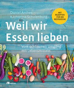 Weil wir Essen lieben Anthes, Daniel/Schulenburg, Katharina 9783962380502