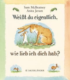 Weißt du eigentlich, wie lieb ich dich hab? McBratney, Sam 9783737360005