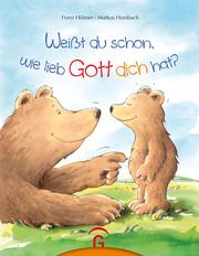 Weißt du schon, wie lieb Gott dich hat? Hübner, Franz 9783579067209