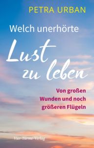 Welch unerhörte Lust zu leben Urban, Petra 9783736500785