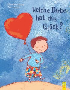 Welche Farbe hat das Glück? Wimmer, Elfriede 9783707420128