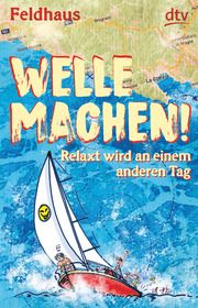 Welle machen! Relaxt wird an einem anderen Tag Feldhaus, Hans-Jürgen 9783423740685