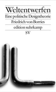 Weltentwerfen Borries, Friedrich von 9783518127346