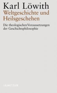 Weltgeschichte und Heilsgeschichten Löwith, Karl 9783476020109