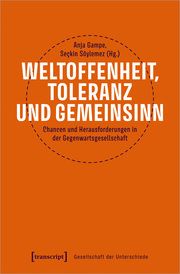 Weltoffenheit, Toleranz und Gemeinsinn Anja Gampe/Seçkin Söylemez 9783837671063