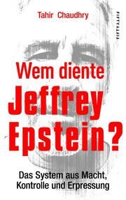 Wem diente Jeffrey Epstein? Chaudhry, Tahir 9783946778394