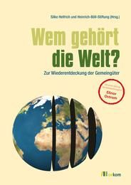 Wem gehört die Welt? Silke Helfrich/Heinrich-Böll-Stiftung 9783865811332