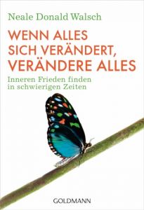 Wenn alles sich verändert, verändere alles Walsch, Neale Donald 9783442220397