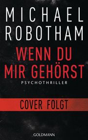 Wenn du mir gehörst Robotham, Michael 9783442316144