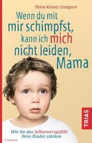 Wenn du mit mir schimpfst, kann ich mich nicht leiden, Mama Krantz-Lindgren, Petra 9783432108537