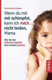 Wenn du mit mir schimpfst, kann ich mich nicht leiden, Mama Krantz-Lindgren, Petra 9783432117393