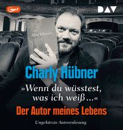 'Wenn du wüsstest, was ich weiß...' Der Autor meines Lebens Hübner, Charly 9783742434593