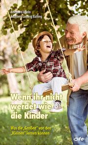 Wenn ihr nicht werdet wie die Kinder Abeln, Reinhard/Balling, Adalbert Ludwig 9783863573478