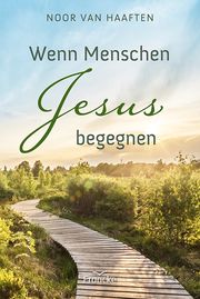 Wenn Menschen Jesus begegnen Haaften, Noor van 9783963623882