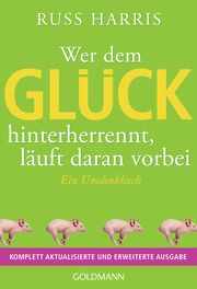 Wer dem Glück hinterherrennt, läuft daran vorbei Harris, Russ 9783442179855