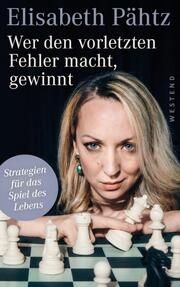 Wer den vorletzten Fehler macht, gewinnt Pähtz, Elisabeth 9783864893773